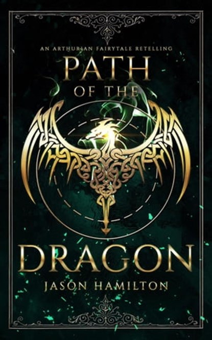 Path of the Dragon: An Arthurian Fairytale Retelling, Jason Hamilton - Ebook - 9798215978122