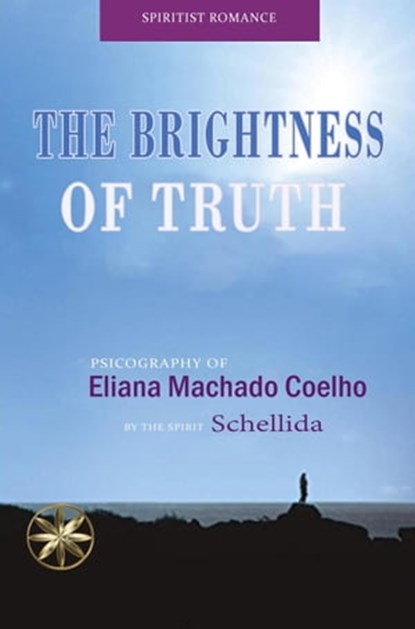 The Brightness of Truth, Eliana Machado Coelho ; By the Spirit Schellida ; Nicole Isla Gonzales - Ebook - 9798215979327