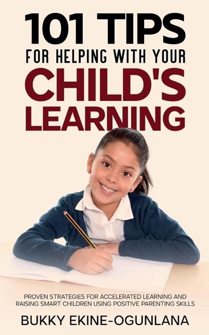 101 Tips For Helping With Your Child's Learning, Bukky Ekine-Ogunlana - Paperback - 9798215983256