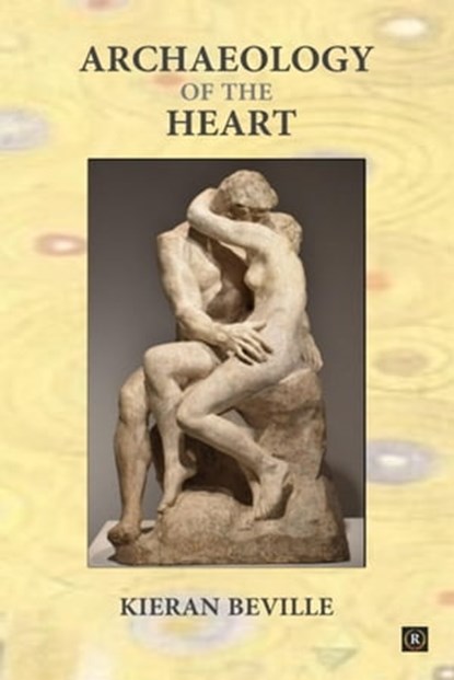 Archaeology of the Heart, Kieran Beville - Ebook - 9798215988503