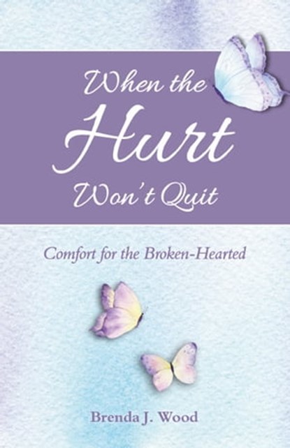 When the Hurt Won’t Quit, Brenda J Wood - Ebook - 9798215989265