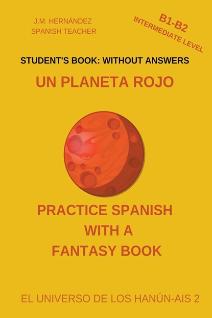 Un Planeta Rojo (B1-B2 Intermediate Level) -- Student's Book, J. M. Hernández - Paperback - 9798215991671