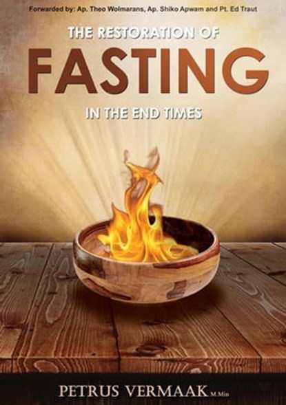 The Restoration Of Fasting In The End Times, Petrus Vermaak ; Dr Theo Wolmarans ; Shiko Apwam ; Ed Traut ; Tom Inglis ; James Repsold - Ebook - 9798215998281