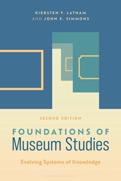 Foundations of Museum Studies, Kiersten F. Latham ; John E. Simmons - Gebonden - 9798216190165