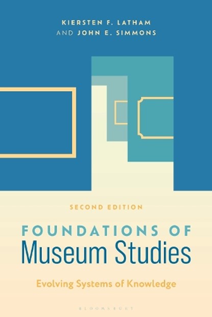 Foundations of Museum Studies, Kiersten F. (Sauder Village Latham ; John E. (Museologica) Simmons - Paperback - 9798216190172