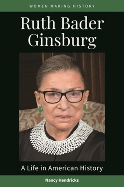 Ruth Bader Ginsburg: A Life in American History, Nancy Hendricks - Paperback - 9798216191759
