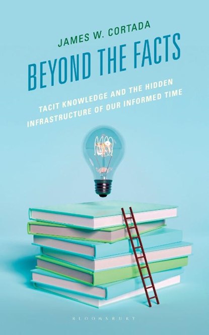 Beyond the Facts, James W. Cortada - Gebonden - 9798216196013
