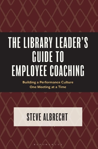 The Library Leader's Guide to Employee Coaching, Steve (Dr. Steve consulting) Albrecht - Paperback - 9798216196082