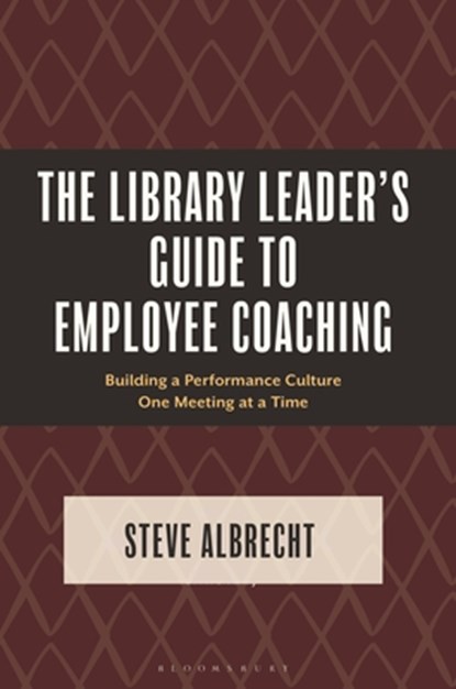 The Library Leader's Guide to Employee Coaching, Steve (Dr. Steve consulting) Albrecht - Paperback - 9798216196082