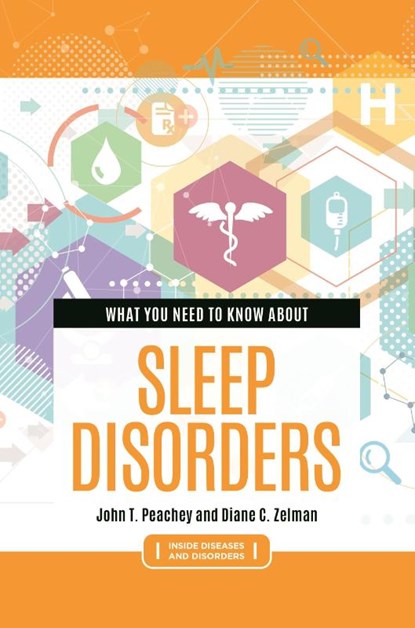 What You Need to Know about Sleep Disorders, John T. Peachey ; Diane C. Zelman - Paperback - 9798216375791