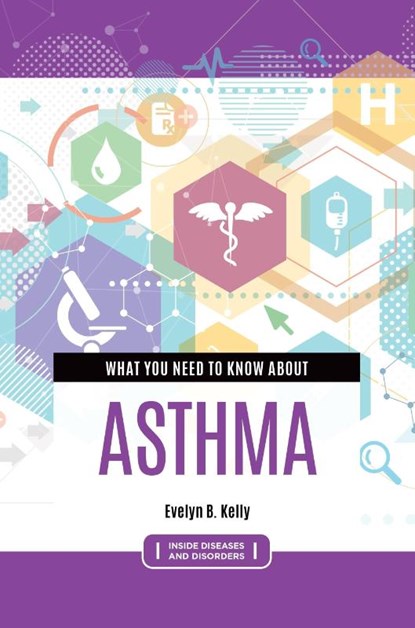 What You Need to Know about Asthma, Evelyn B. Kelly - Paperback - 9798216375814