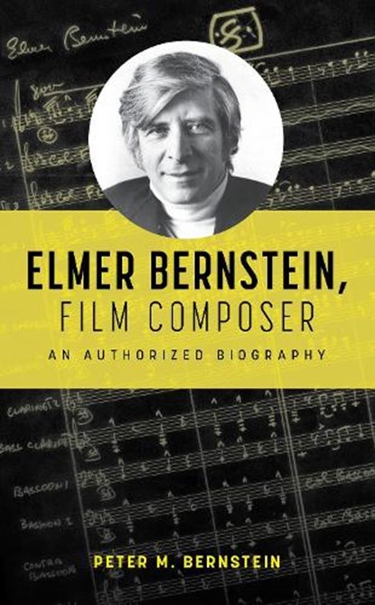 Elmer Bernstein, Film Composer, Peter M. Bernstein - Paperback - 9798216379669