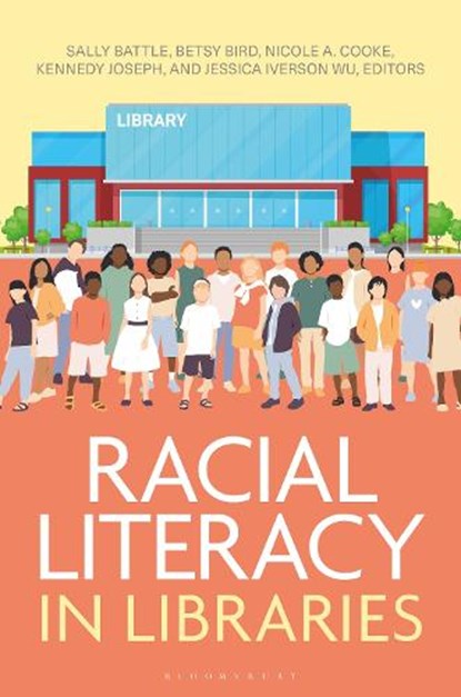 Racial Literacy in Libraries, Sally (Mount Prospect Public Library Battle ; Betsy (Evanston Public Library Bird ; Nicole A. (University of South Carolina Cooke - Gebonden - 9798216382126
