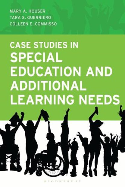 Case Studies in Special Education and Additional Learning Needs, Mary A. Houser ; Tara S. Guerriero ; Colleen E. Commisso - Paperback - 9798216396888