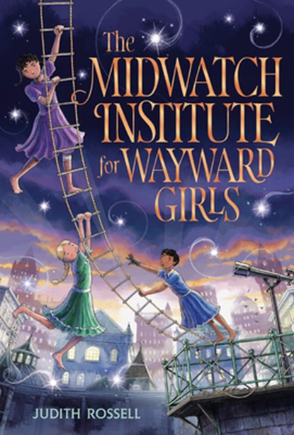 The Midwatch Institute for Wayward Girls, Judith Rossell - Paperback - 9798217002429