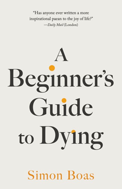 A Beginner's Guide to Dying, Simon Boas - Paperback - 9798217007745