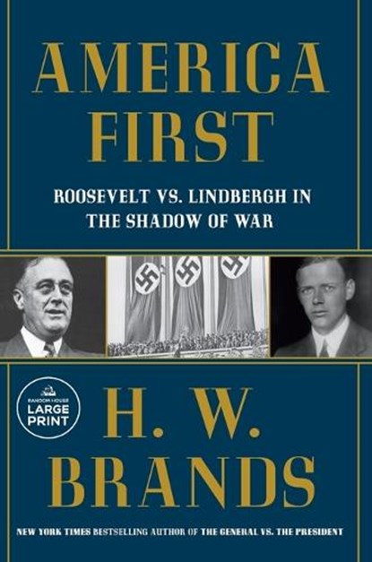 America First: Roosevelt vs. Lindbergh in the Shadow of War, H. W. Brands - Paperback - 9798217014330