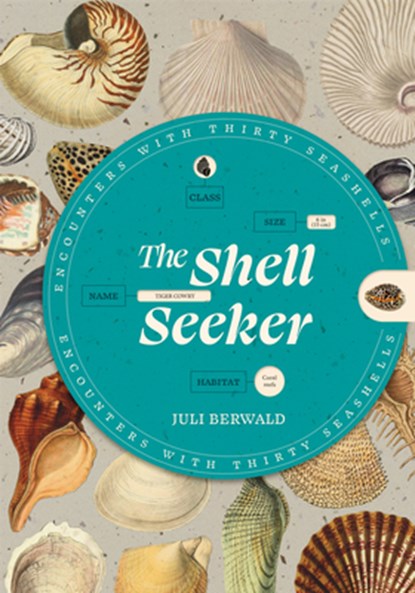The Shell Seeker: Encounters with Thirty Seashells, Juli Berwald - Paperback - 9798217035229