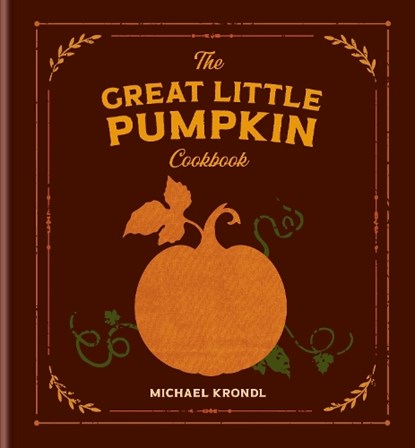 The Great Little Pumpkin Cookbook, Michael Krondl - Gebonden - 9798217035304