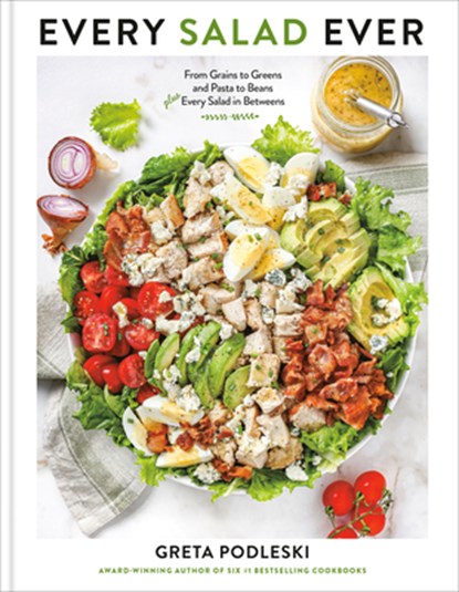 Every Salad Ever: From Grains to Greens and Pasta to Beans Plus Every Salad in Betweens, Greta Podleski - Gebonden - 9798217036790