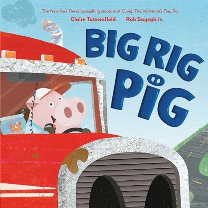 Big Rig Pig, Claire Tattersfield - Gebonden - 9798217039012