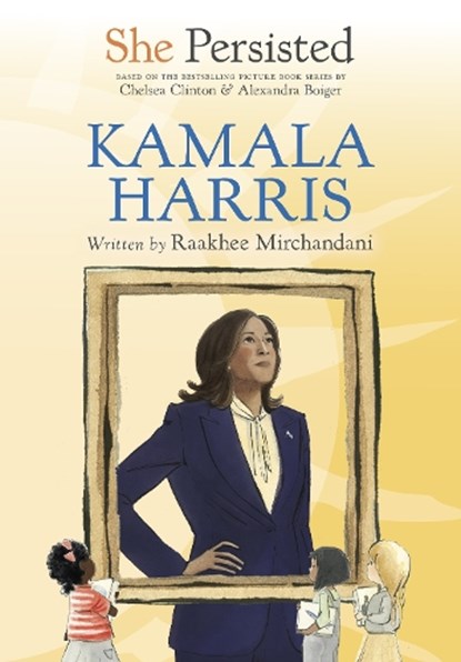 She Persisted: Kamala Harris, Raakhee Mirchandani ; Chelsea Clinton - Paperback - 9798217039593