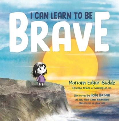 I Can Learn to Be Brave, Mariann Edgar Budde - Gebonden - 9798217041909