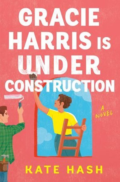 Gracie Harris Is Under Construction, Kate Hash - Ebook - 9798217045464