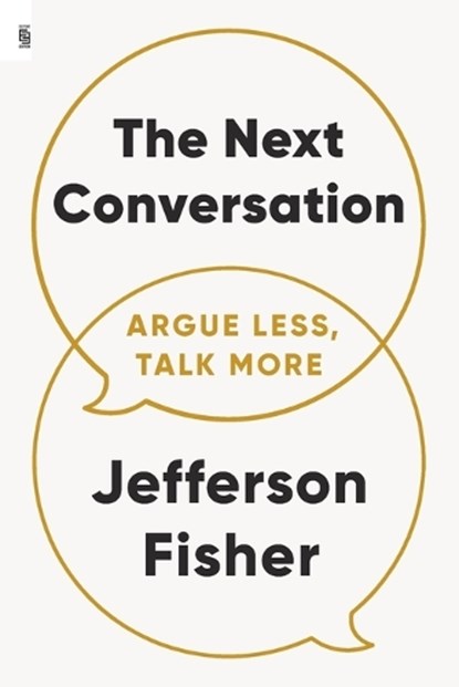 Next Conversation: Argue Less, Talk More, Jefferson Fisher - Paperback - 9798217045792