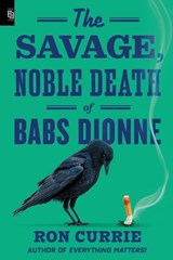 Savage, Noble Death of Babs Dionne - Ron Currie - 9798217046263