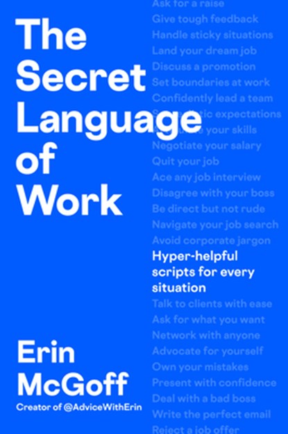 The Secret Language of Work: Hyper-Helpful Scripts for Every Situation, Erin McGoff - Gebonden - 9798217046416