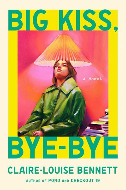 Bennett, C: Big Kiss, Bye-Bye, Claire-Louise Bennett - Gebonden - 9798217046645