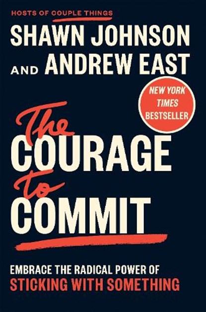 The Courage to Commit, Shawn Johnson ; Andrew East - Gebonden - 9798217047222