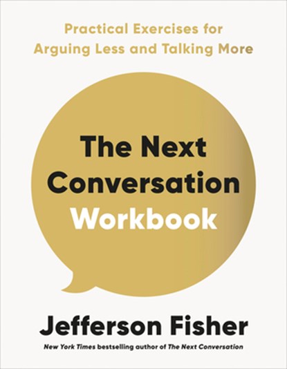 The Next Conversation Workbook: Practical Exercises for Arguing Less and Talking More, Jefferson Fisher - Paperback - 9798217047901