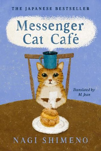 Messenger Cat Café: The Charming, Quirky Japanese Bestseller about a Cat in the Afterlife Seeking Connection, Nagi Shimeno - Gebonden - 9798217048106