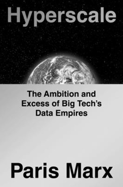 Hyperscale: The Ambition and Excess of Big Tech's Data Empires, Paris Marx - Gebonden - 9798217048526