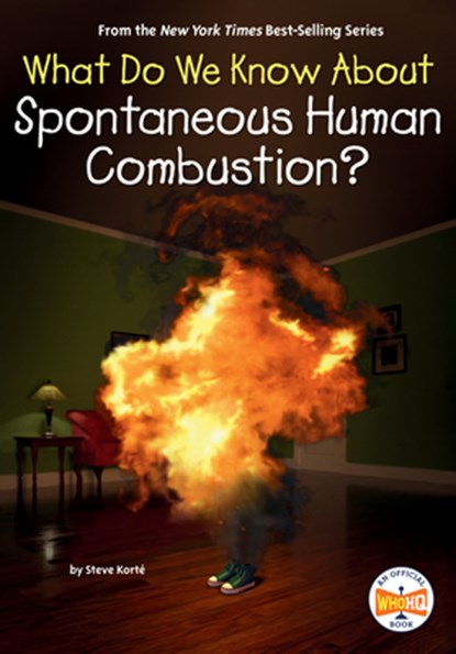 What Do We Know about Spontaneous Human Combustion?, Steve Korté - Gebonden - 9798217049219