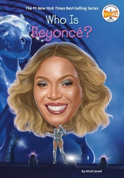 Who Is Beyoncé?, Kirsti Jewel ; Who HQ - Ebook - 9798217049332
