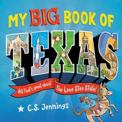 My Big Book of Texas: All That's Great about the Lone Star State!, C. S. Jennings - Gebonden - 9798217050666