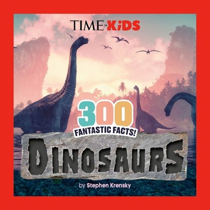 TIME for Kids: 300 Fantastic Facts!: Dinosaurs, Stephen Krensky - Paperback - 9798217051120