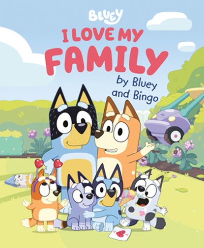 I Love My Family by Bluey and Bingo, Penguin Young Readers Licenses - Gebonden - 9798217051649