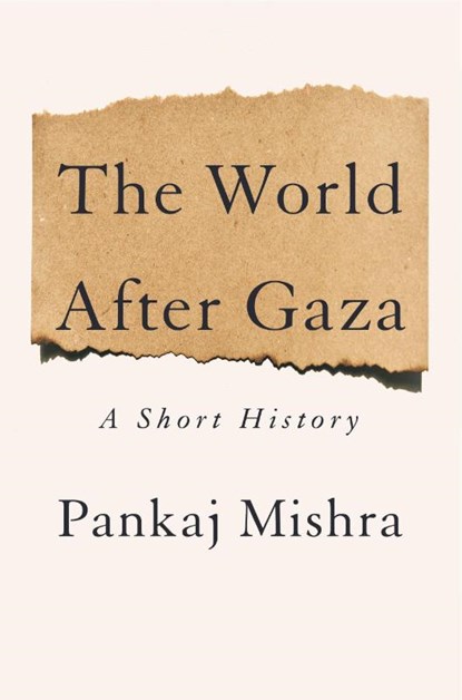 Mishra, P: World After Gaza, Pankaj Mishra - Gebonden - 9798217058891