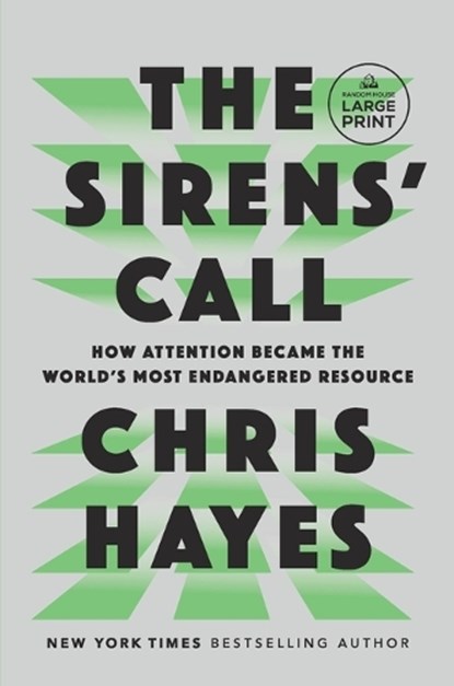 The Sirens' Call: How Attention Became the World's Most Endangered Resource, Chris Hayes - Paperback - 9798217067602