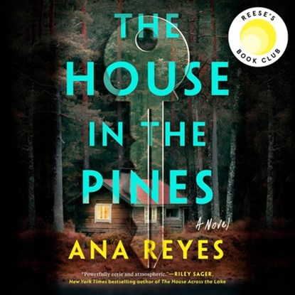 The House in the Pines: Reese's Book Club (a Novel), Ana Reyes - AVM - 9798217068913