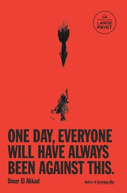 One Day, Everyone Will Have Always Been Against This, Omar El Akkad - Paperback - 9798217070251
