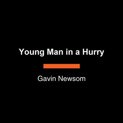 Young Man in a Hurry: A Memoir of Discovery, Gavin Newsom - Paperback - 9798217077595