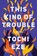 This Kind of Trouble, Tochi Eze - Paperback - 9798217082698