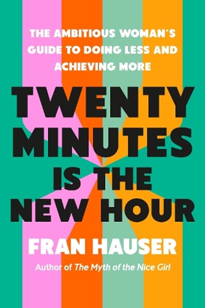 Twenty Minutes Is the New Hour, Fran Hauser - Gebonden - 9798217087143