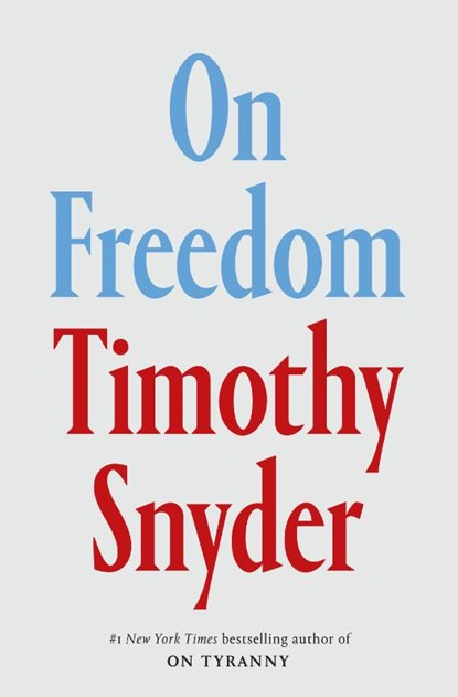 On Freedom, Timothy Snyder - Paperback - 9798217088768