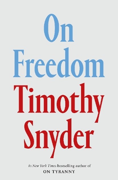 On Freedom, Timothy Snyder - Paperback - 9798217088768